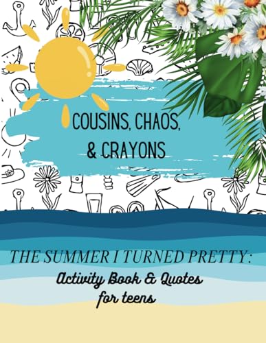 Cousins, Chaos, & Crayons: The Summer I Turned Pretty: Activity Book & Quotes for Teens